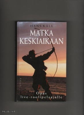 Käll, Hans: Matka keskiaikaan : opas live-roolipelaajille