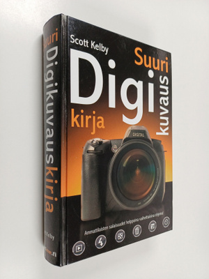 Scott Kelby : Suuri digikuvauskirja : vaiheittaiset ohjee...