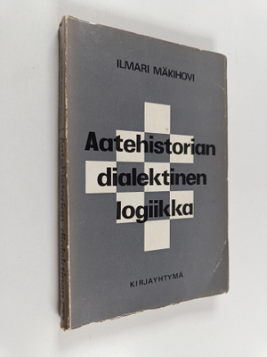 Ilmari Mäkihovi : Aatehistorian dialektinen logiikka