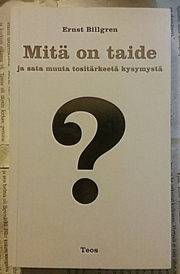 Ernst Billgren - Mitä on taide ja sata muuta tositärkeetä...