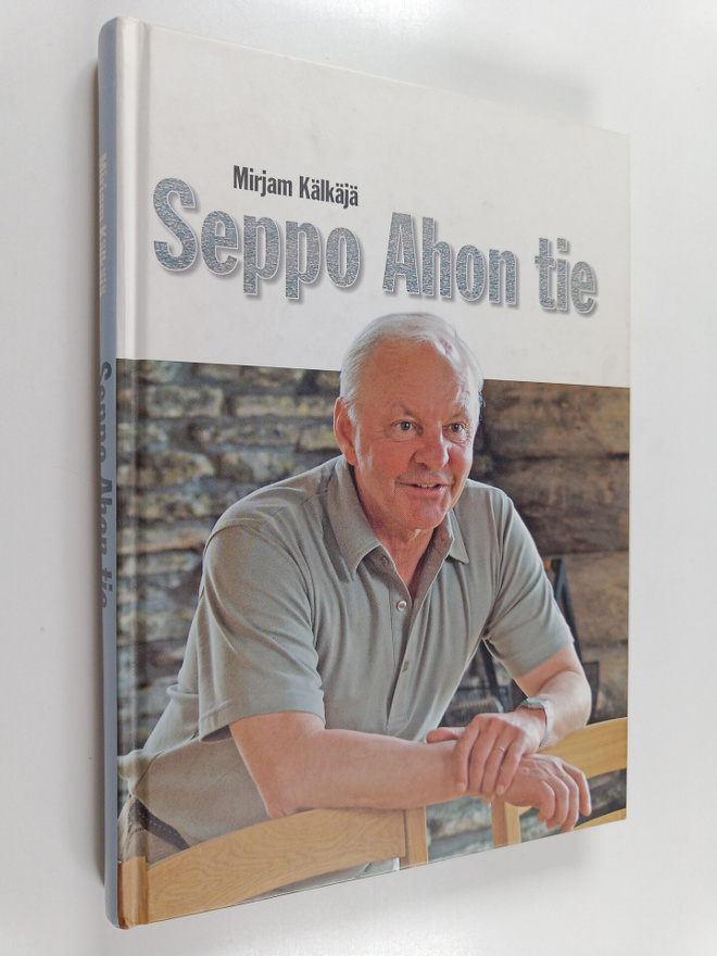 Mirjam Kälkäjä : Seppo Ahon tie (signeerattu, tekijän omi...