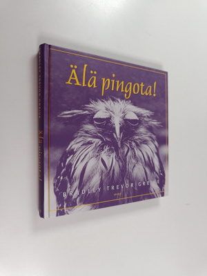 Bradley Trevor Greive : Älä pingota!