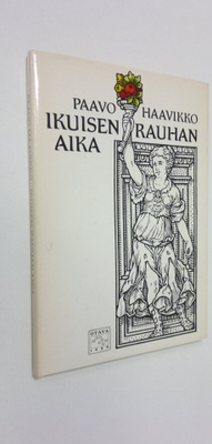 Paavo Haavikko : Ikuisen rauhan aika