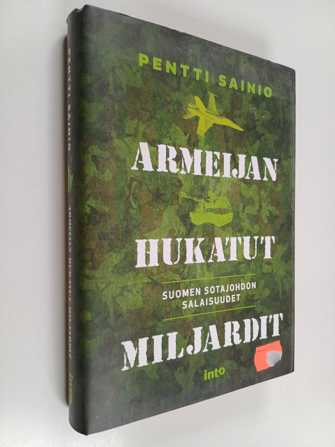 Pentti Sainio : Armeijan hukatut miljardit : Suomen sotaj...