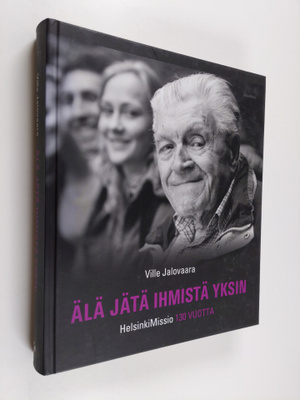 Ville Jalovaara : Älä jätä ihmistä yksin : HelsinkiMissio...