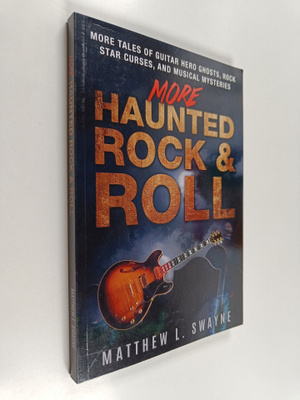 Matt Swayne : More Haunted Rock and Roll - More Tales of ...