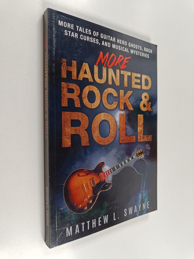 Matt Swayne : More Haunted Rock and Roll - More Tales of ...