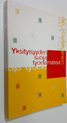 Ari Raatikainen : Yksityisyyden suoja työelämässä