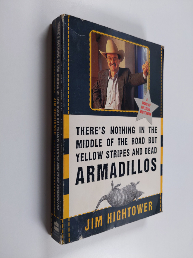 Jim Hightower : There's Nothing in the Middle of the Road...