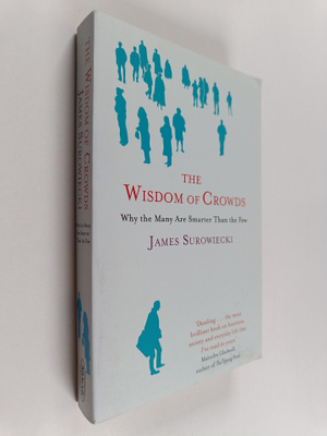 James Surowiecki : The Wisdom of Crowds - Why the Many ar...