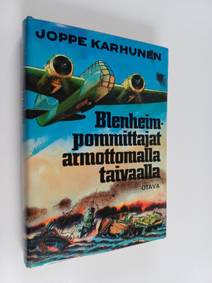 Joppe Karhunen : Blenheim-pommittajat armottomalla taivaa...