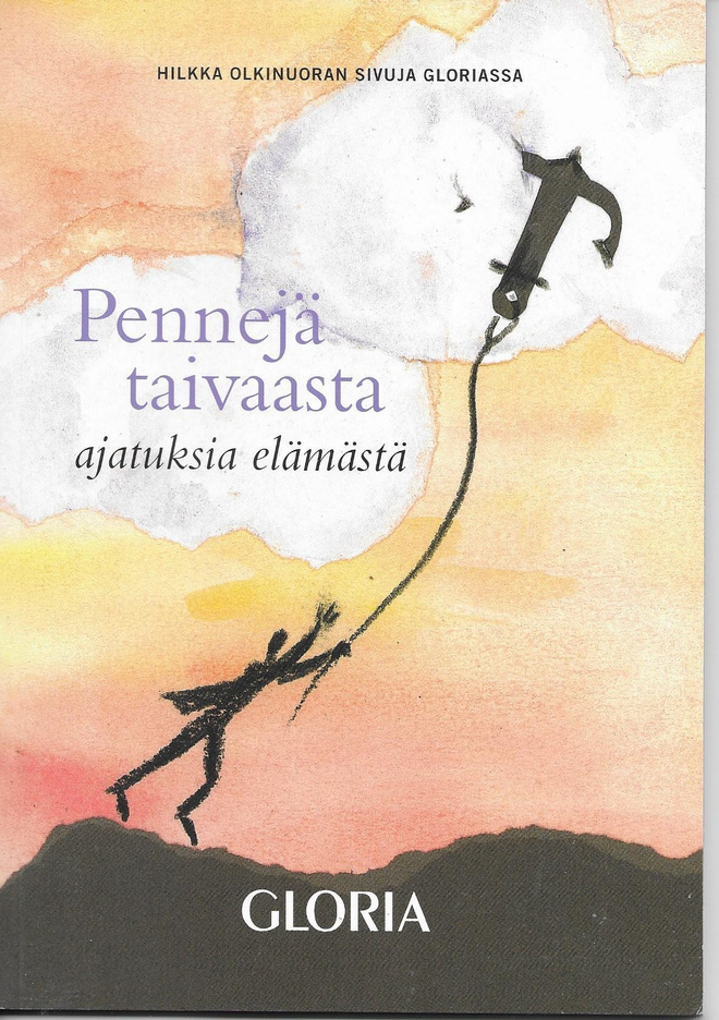 Hilkka Olkinuora : Pennejä taivaasta : ajatuksia elämästä...