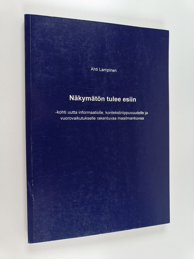 Ahti Lampinen : Näkymätön tulee esiin -kohti uutta inform...