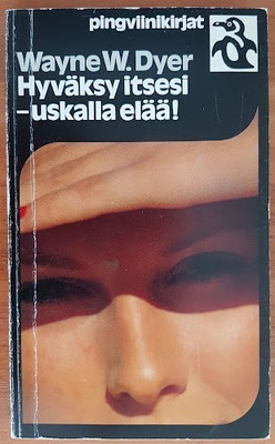 Wayne W. Dyer: Hyväksy itsesi - uskalla elää!