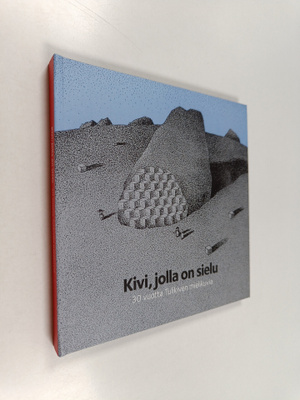Kivi, jolla on sielu : 30 vuotta Tulikiven mielikuvia