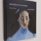 Juha Ilvas : Meidän kuvamme : maa ja kansa - pikkukuva 1