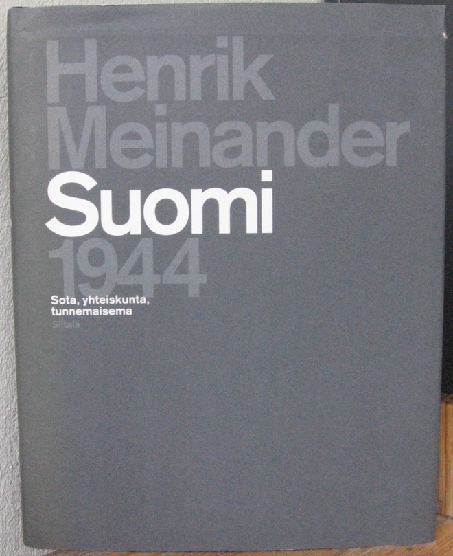 Henrik Meinander: Suomi 1944. Siltala 2009. 428 s. Omiste.