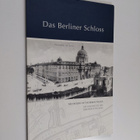Alexander Holland ym. : Das Berliner Schloss - the histor... - pikkukuva 1