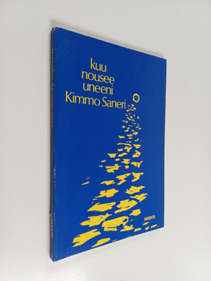 Kimmo Saneri : Kuu nousee uneeni