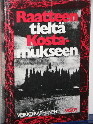 Veikko Karhunen : Raatteen tieltä Kostamukseen Rajajääkäri-