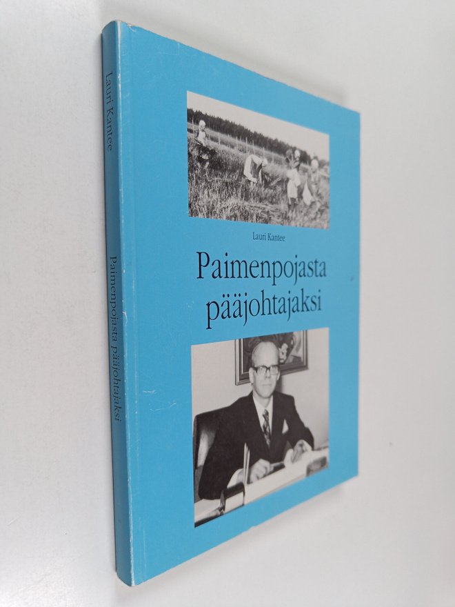Lauri Kantee : Paimenpojasta pääjohtajaksi : kannakselais...