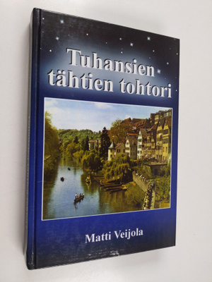Matti Veijola : Tuhansien tähtien tohtori : romaani