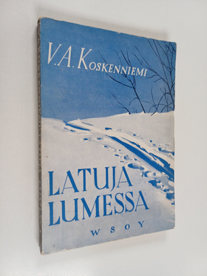 Veikko Antero Koskenniemi : Latuja lumessa : kenttäpostia...