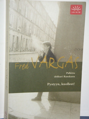 Fred Vargas : Pystyyn, kuolleet!