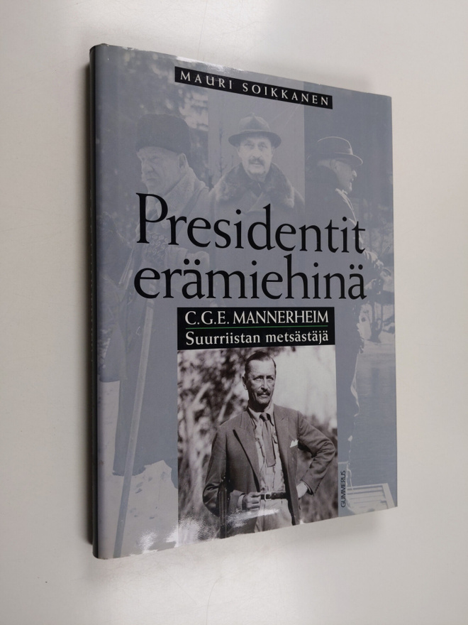 Mauri Soikkanen : C. G. E. Mannerheim : suurriistan metsä...