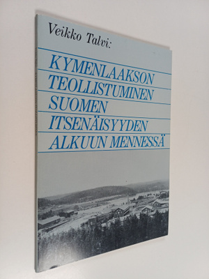 Veikko Talvi : Kymenlaakson teollistuminen Suomen itsenäi...