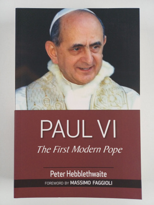 Peter Hebblethwaite : Paul VI - The First Modern Pope