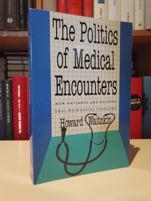 The Politics of Medical Encounters - Howard Waitzkin