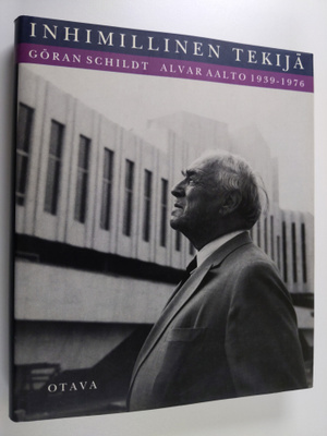 Göran Schildt : Inhimillinen tekijä : Alvar Aalto 1939-1976