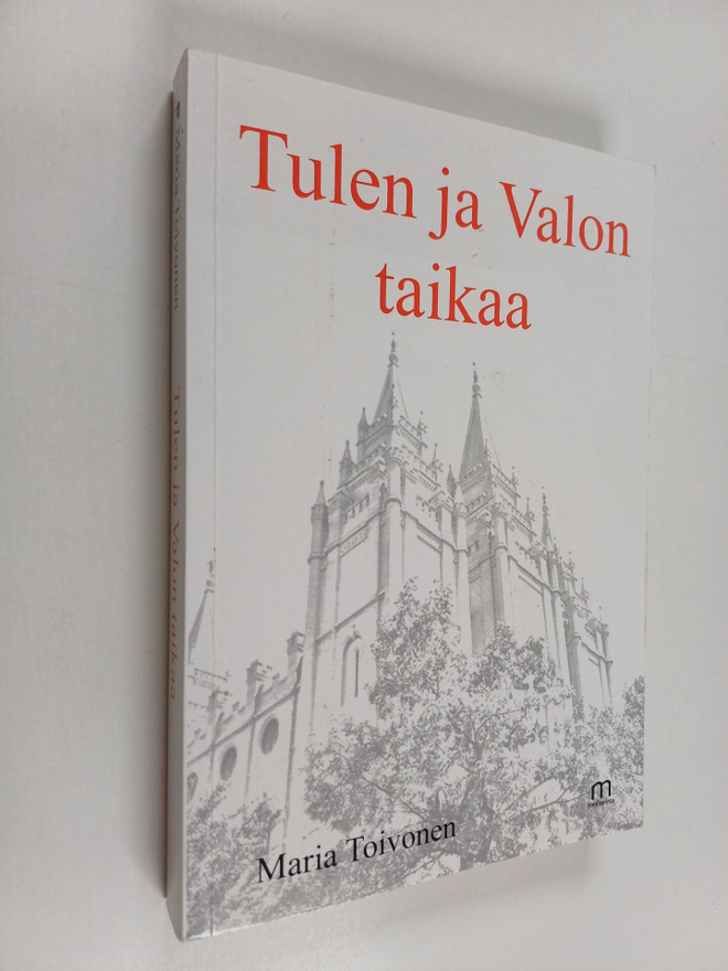 Maria Toivonen : Tulen ja Valon taikaa