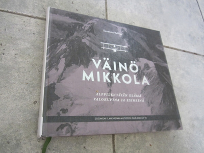 VÄINÖ MIKKOLA ALPPILENTÄJÄN ELÄMÄ VALOKUVIN JA VÄLINEIN
