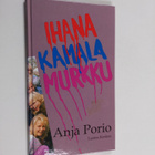 Anja Porio : Ihana kamala murkku - pikkukuva 1