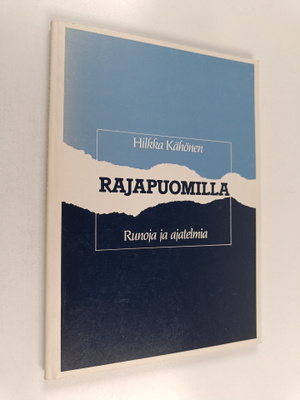 Hilkka Kähönen : Rajapuomilla : runoja ja ajatelmia