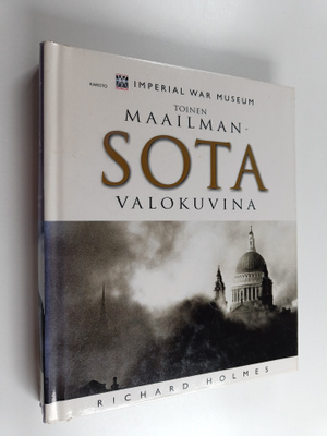 Richard Holmes : Toinen maailmansota valokuvina