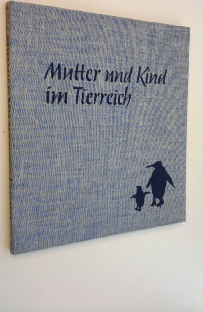 Adolf und Lieselotte Zänkert : Mutter und Kind im Tierreich