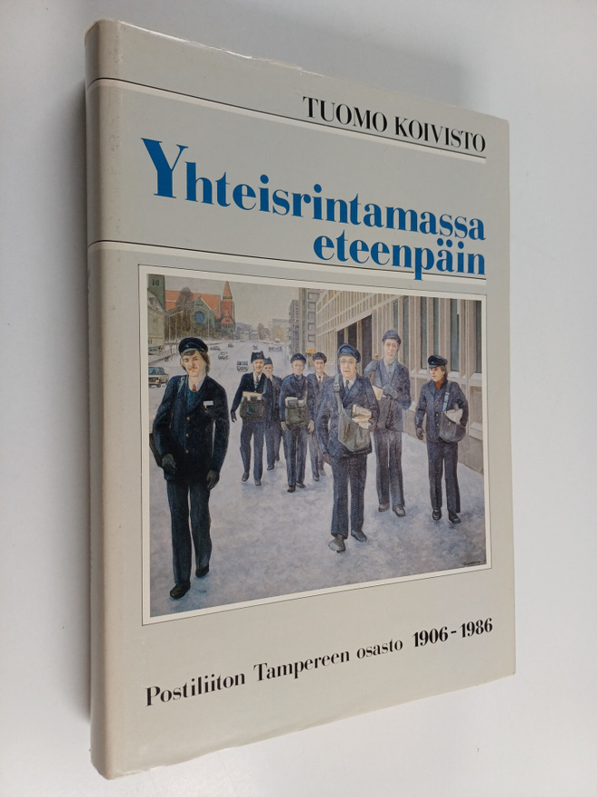 Tuomo Koivisto : Yhteisrintamassa eteenpäin : Postiliiton...