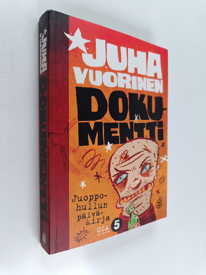 Juha Vuorinen : Juoppohullun päiväkirja Osa 5 : Dokumentt...