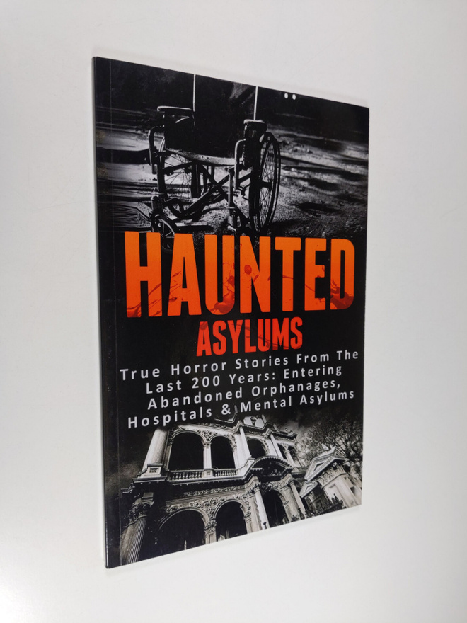 Roger P. Mills : Haunted Asylums - True Horror Stories fr...