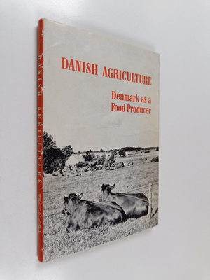 Danish agriculture : Denmark as a food producer