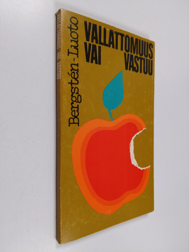 Gösta Bergsten : Vallattomuus vai vastuu : Vapaiden krist...