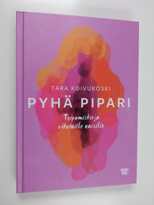 Tara Koivukoski : Pyhä pipari : toipumiskirja rikotuille ...