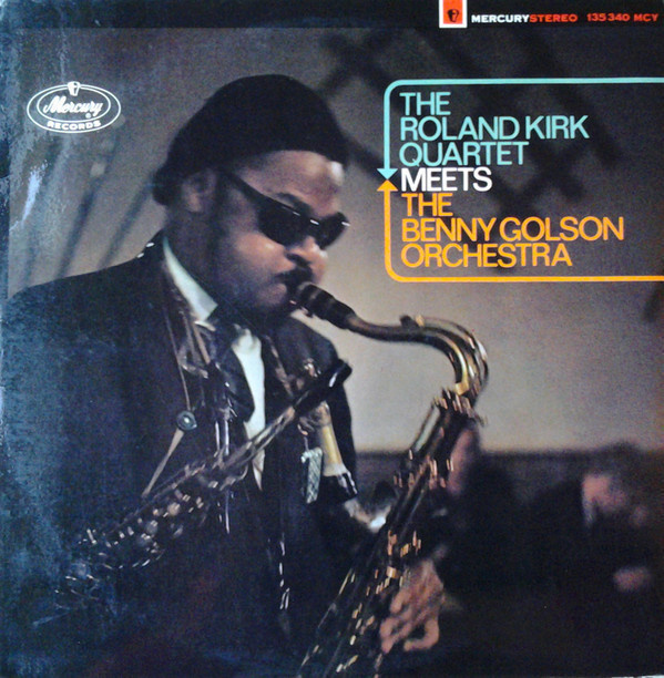 THE ROLAND KIRK QUARTET MEETS THE BENNY GOLSON ORCHESTRA