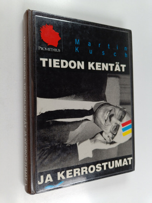 Martin Kusch : Tiedon kentät ja kerrostumat : Michel Fouc...