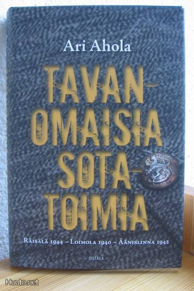 Ari Ahola: Tavanomaisia sotatoimia, Siltala 2012. 307 s. Sid