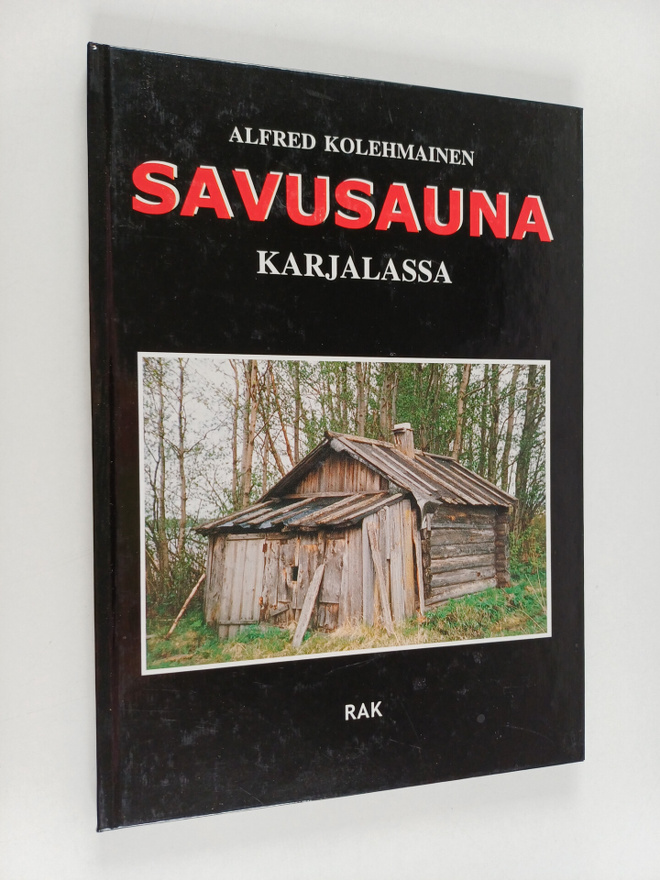 Alfred Kolehmainen : Savusauna Karjalassa