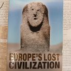 Europe's Lost Civilization: Exploring the Mysteries of the.. - pikkukuva 1